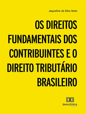 cover image of Os Direitos Fundamentais dos Contribuintes e o Direito Tributário Brasileiro